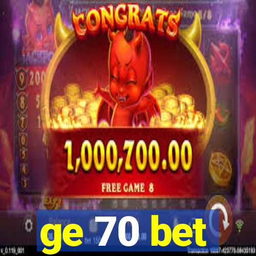 ge 70 bet